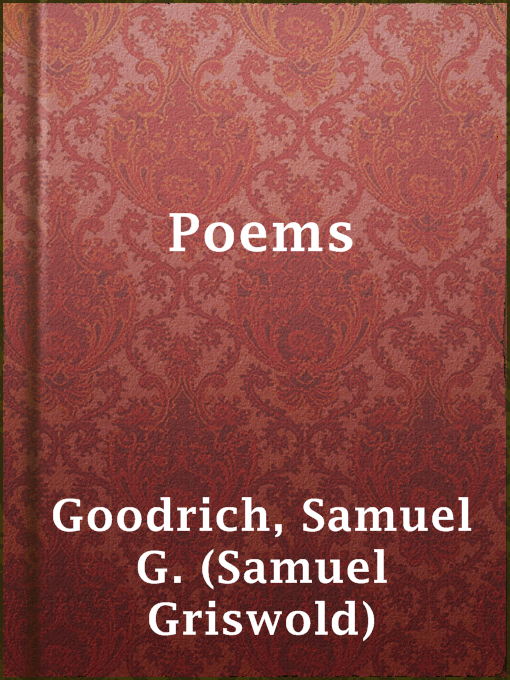 Title details for Poems by Samuel G. (Samuel Griswold) Goodrich - Available